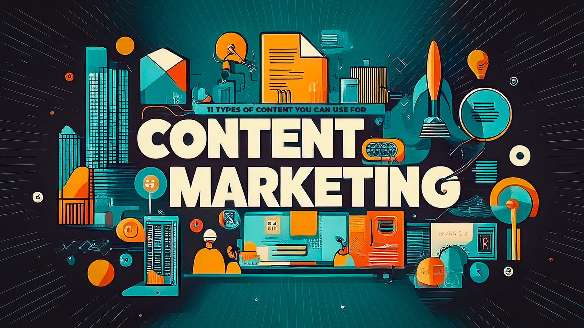 11 Types of Content You Can Use for Content Marketing