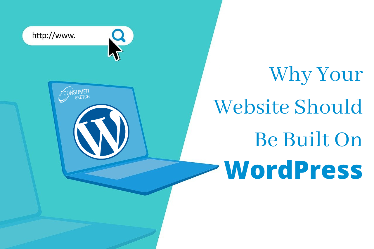 Why Your Website Should Be Built On Wordpress